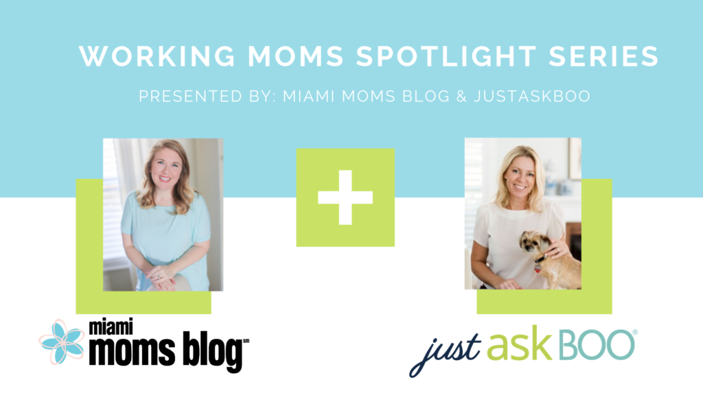 Working Moms Spotlight series Miami Moms Blog Just Ask Boo