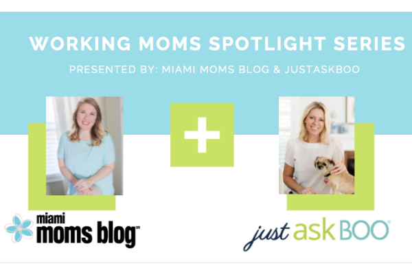 working moms spotlight just ask boo miami moms blog