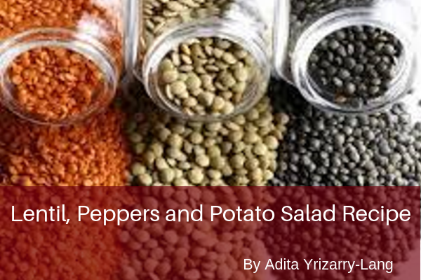 Lentil, Pepper, and Potato Salad: An Easy Recipe to Fuel Your Day Miami Moms Blog Contributor Adita Lang