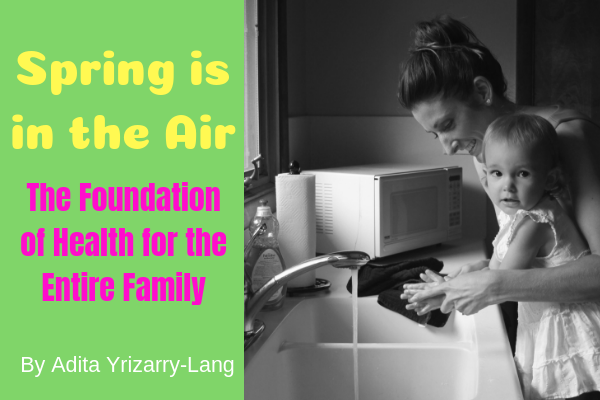Spring is in the Air, The Foundation of Health for the Entire Family Miami Moms Blog Contributor Adita Lang