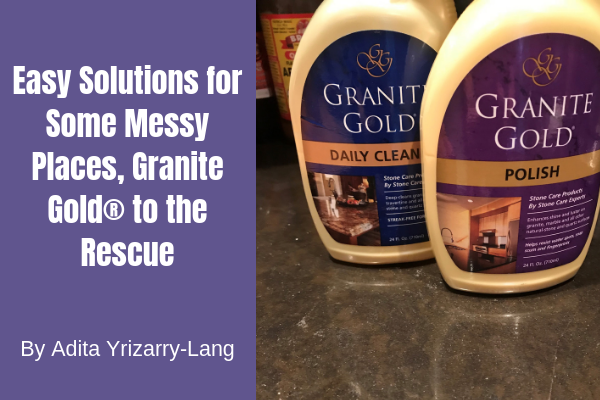 Granite Gold to the Rescue With Easy Solutions for Some Messy Places Miami Moms Blog Contributor Adita Lang