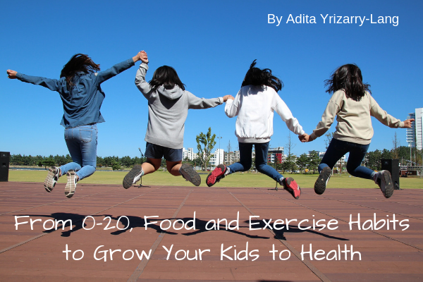 From 0-20: Food and Exercise Habits to Grow Your Kids to Health Miami Moms Blog Contributor Adita Lang