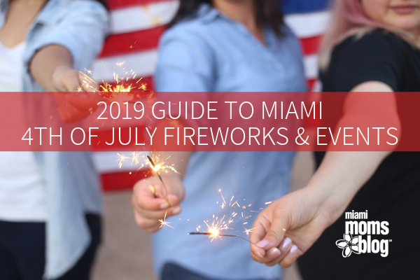 miami moms blog 4th of July guide events fireworks 2019 parades beach
