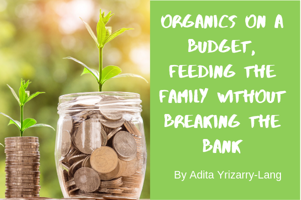 Organics on a Budget, feeding the family without breaking the bank Miami Moms Blog Contributor Adita Lang