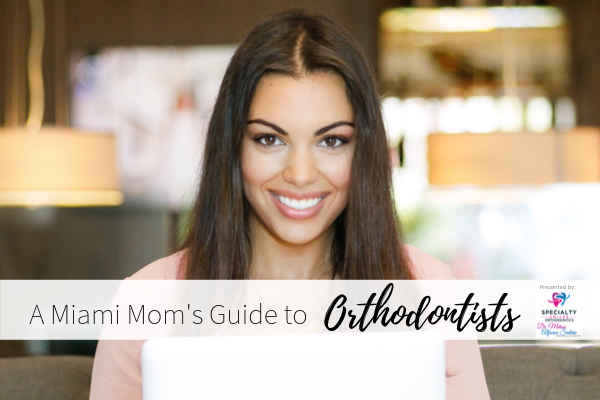 miami moms blog orthodontists guide orthodontics