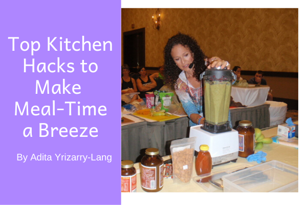 Top Kitchen Hacks to Make Mealtime a Breeze Miami Moms Blog Contributor Adita Lang