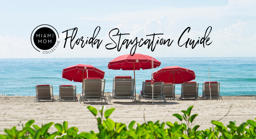 Ultimate Florida Staycation Guide | Local Vacation Destinations Miami Mom Collective