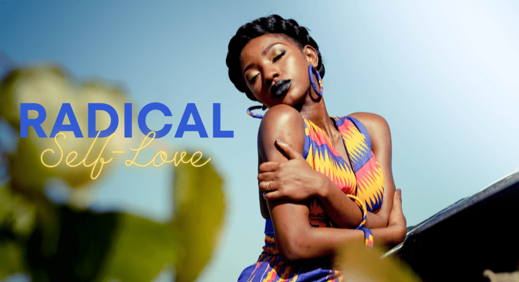 A woman wearing a brightly colored dress, giving herself a hug with the phrase, "Radical Self-Love"