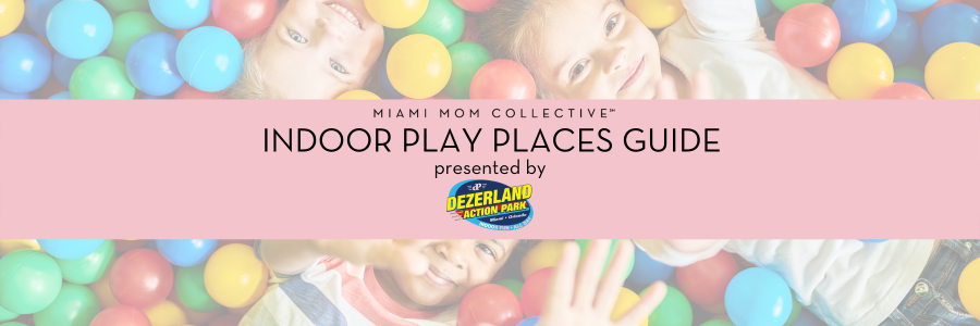 Miami Mom Collective Indoor Play Places Guide