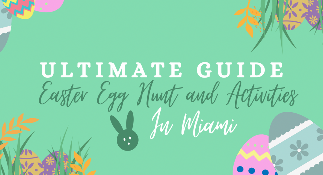 Ultimate Guide to Easter Egg Hunts and Activities in Miami