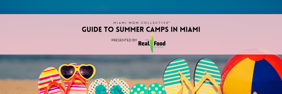 Image: Miami Mom Collective Guide to Summer Camps in Miami, Presented by The Real Food Academy